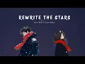 Download Lagu Rewrite the Stars - Anne-Marie \u0026 James Arthur | [Lyrics + Vietsub]