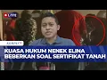 [FULL] Pengusiran Paksa Nenek Elina, Kuasa Hukum Korban: Sertifikat Objek Tanah Masih 'Letter C'