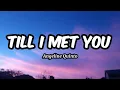 Till I Met You - Angeline Quintos