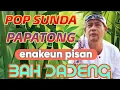 Download Lagu PAPATONG~ LAGU SUNDA ~ BAH DADENG