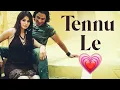 Download Lagu Tennu Le - Full Song | Tennu le ke jaana apne naal | SP MELODIES