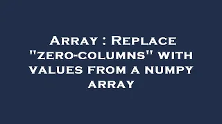 Array Replace zero-columns with values from a numpy array