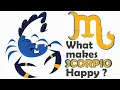 What Makes a SCORPIO Happy
