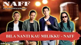 Download BILA NANTI KAU MILIKKU   NAFF Karaoke MP3