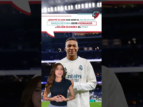 ¿Mbappé ya sabe que ganó el Balón de Oro?| Barça retoma este fichajazo|¿Julián Álvarez al PSG?