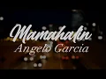 Mamahalin - Angelo Garcia (Lyrics Video)