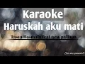 Download Lagu Karaoke Haruskah aku mati Tasya Rosmala feat new pallapa