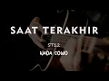 SAAT TERAKHIR // ST12 // KARAOKE GITAR AKUSTIK NADA COWO ( MALE )