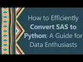 How to Efficiently Convert SAS to Python A Guide for Data Enthusiasts