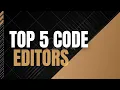 Top 5 code Editors