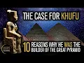 The Case for Khufu 10 Reasons Why He Built the Great Pyramid of Egypt Ancient Architects
