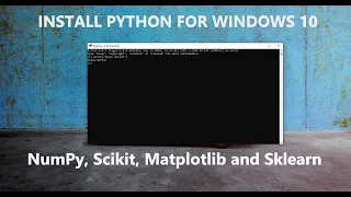 DOWNLOAD PYTHON version 3 FOR WINDOWS 10 With SciPy NumPy Matplotlib and Scikit - Learn