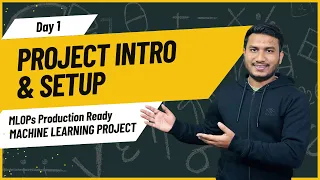 Day 1 - Project Introduction Setup MLOPs Production Ready Machine Learning Project