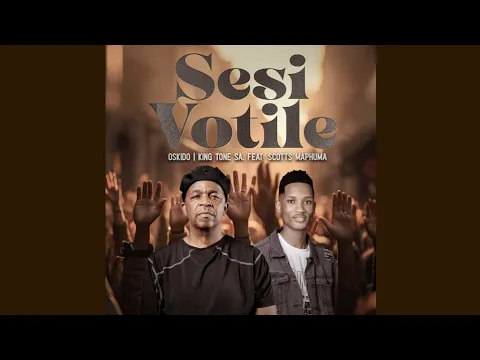 Download MP3 Oskido & King Tone SA - Sesi Votile (Official Audio) feat. Scotts Maphuma