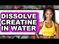 How to Dissolve Creatine in Water UPDATED