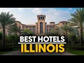Best Hotels In Illinois Usa - Top 5 Picks For Any Budget