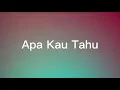 Ical Mosh - Apa Kau Tahu (Lirik)