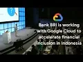 Download Lagu Bank BRI gandeng Google Cloud untuk percepat inklusi keuangan di Indonesia
