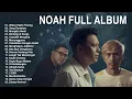 NOAH Full Album "Walau Habis Terang" | Lagu Terpopuler NOAH