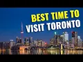 When is the Best Time of Year to Visit Toronto Canada with Family or Friends in 2023