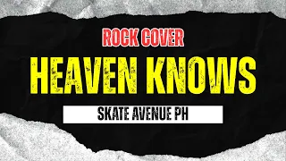 Skate Avenue PH Heaven Knows Rock Cover 