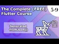 5 9 Auto-Generated fromJson Json The Complete FREE Flutter Course