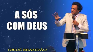 Pr. Josué Brandão - A Sós Com Deus