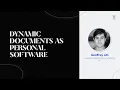Dynamic documents as personal software - Geoffrey Litt