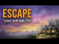 how to escape your average life the daily lesson