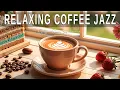 Download Lagu Relaxing Coffee Jazz☕  Bossa Nova Instrumental \u0026 Relaxing Jazz Cafe Music for Studying.