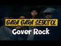Download Lagu GARA - GARA SEBOTOL MINUMAN - AKKAZ (COVER ROCK)