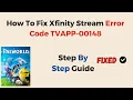 How To Fix Xfinity Stream Error Code TVAPP-00148