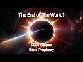 2024 Eclipse Bible Prophecy The End of The World