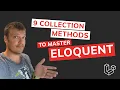 9 Collection Methods to Master Eloquent
