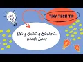 Tiny Tech Tip - Using Building Blocks in Google Docs