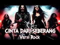 Lagu CINTA DARI SEBERANG Versi ROCK
