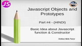 Javascript Object and Prototypes Tutorial for beginners in HINDI ENGLISH Function Constructor