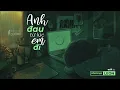 Download Lagu Anh Đau Từ Lúc Em Đi  - TRẦN MẠNH CƯỜNG | LYRICS