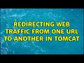 Redirecting WEB traffic from one url to another in Tomcat