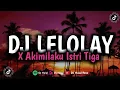 Download Lagu DJ Lelolay x Akimilaku Istri Tiga Slow Bass Viral Tiktok !!