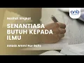 Download Lagu Kita Senantiasa Butuh Ilmu | Ustadz Ammi Nur Baits