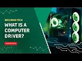 Decoding Tech What is a Computer Driver