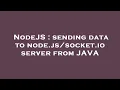 NodeJS sending data to node io server from JAVA