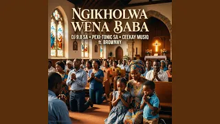 ngikholwa wena baba feat brownny 