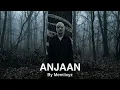 ANJAAN - MEMIIXYZ (Official Music Video) | Emotional Rap Song | Dark Hindi Urdu Poetry | Deep Lyrics