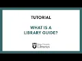 What is a Library Guide - Tutorial