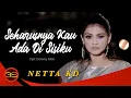 Netta KD - Seharusnya Kau Ada Disisiku