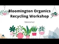 Bloomington Organics Recycling Workshop