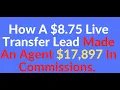 LIVE TRANSFER LEADS How a 8 75 Live Transfer Lead Made An Agent 17 897 00 Commission It s True