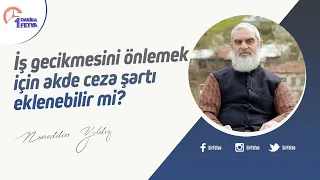 İş gecikmesini önlemek için akde ceza şartı eklenebilir mi?